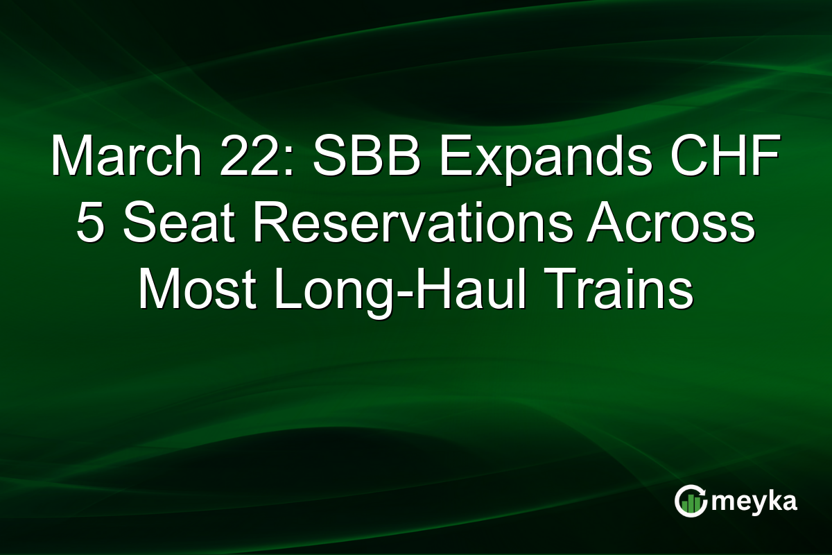 March 22: SBB Expands CHF 5 Seat Reservations Across Most Long-Haul Trains