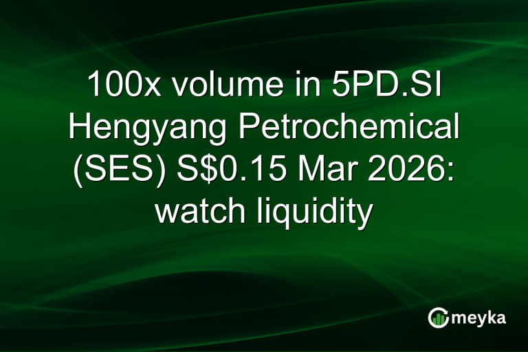 100x volume in 5PD.SI Hengyang Petrochemical (SES) S$0.15 Mar 2026: watch liquidity