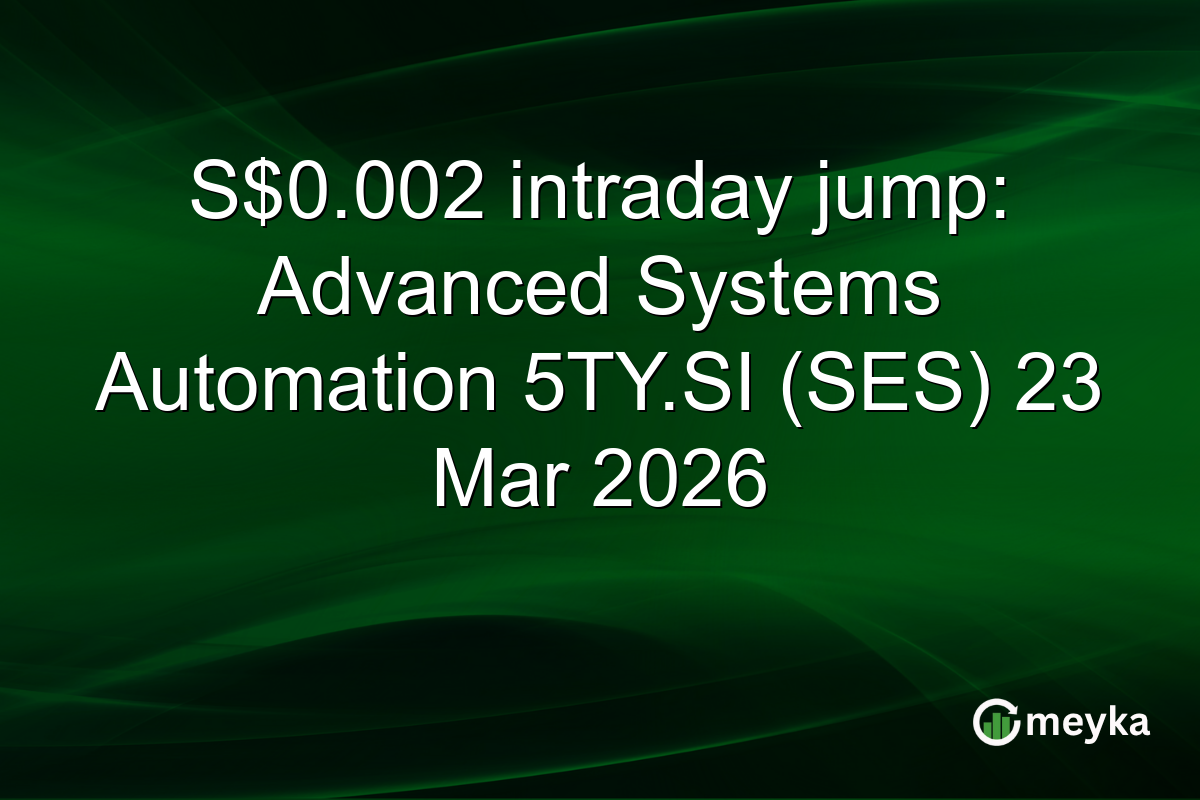 S$0.002 intraday jump: Advanced Systems Automation 5TY.SI (SES) 23 Mar 2026