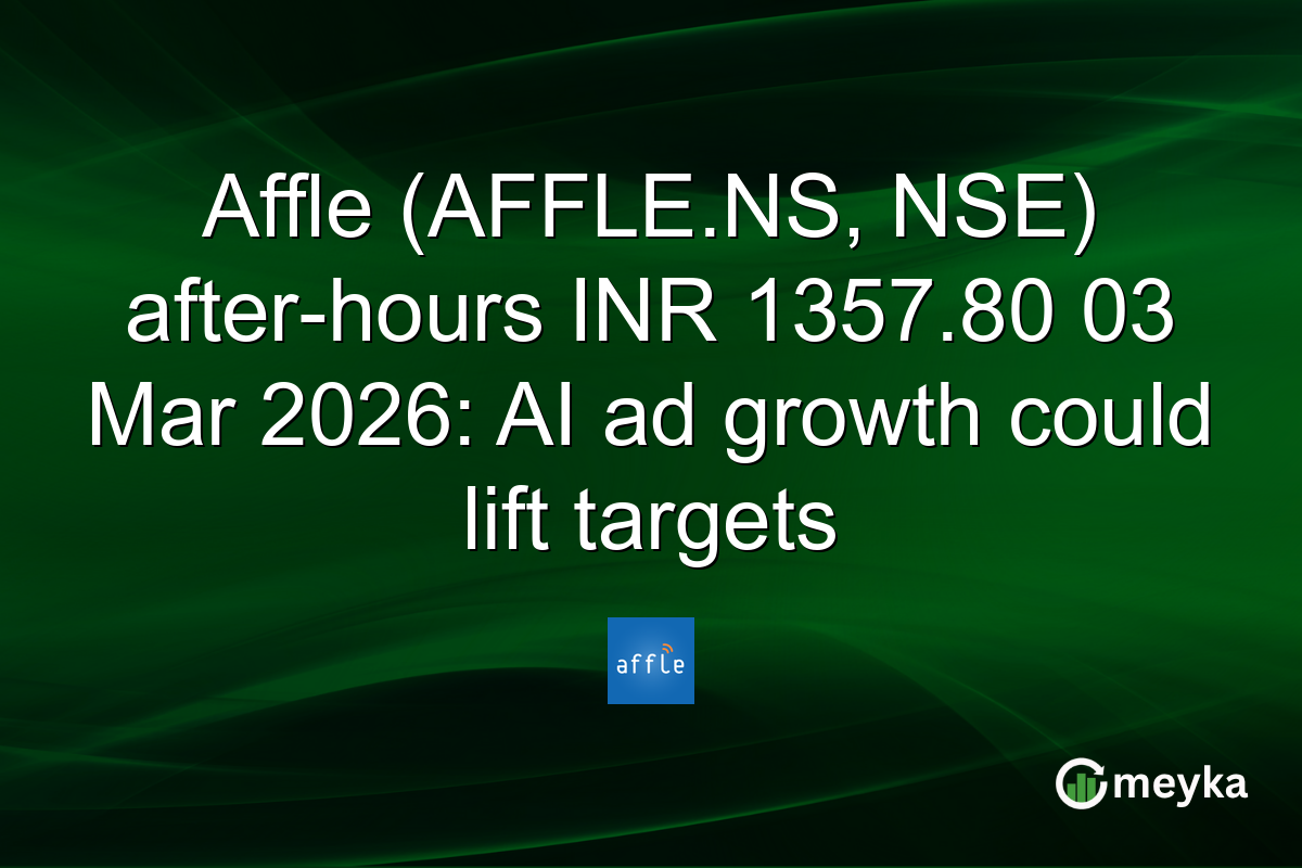 Affle (AFFLE.NS, NSE) after-hours INR 1357.80 03 Mar 2026: AI ad growth could lift targets