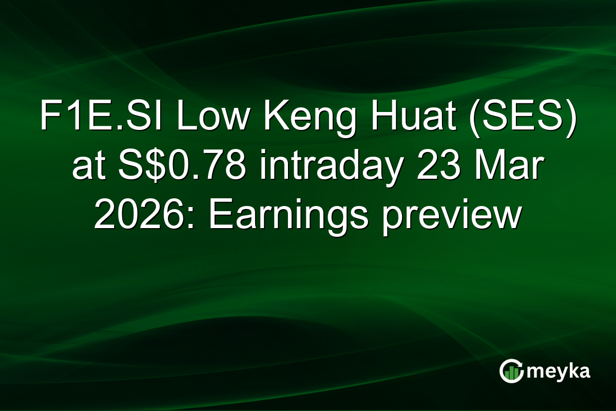 F1E.SI Low Keng Huat (SES) at S$0.78 intraday 23 Mar 2026: Earnings preview