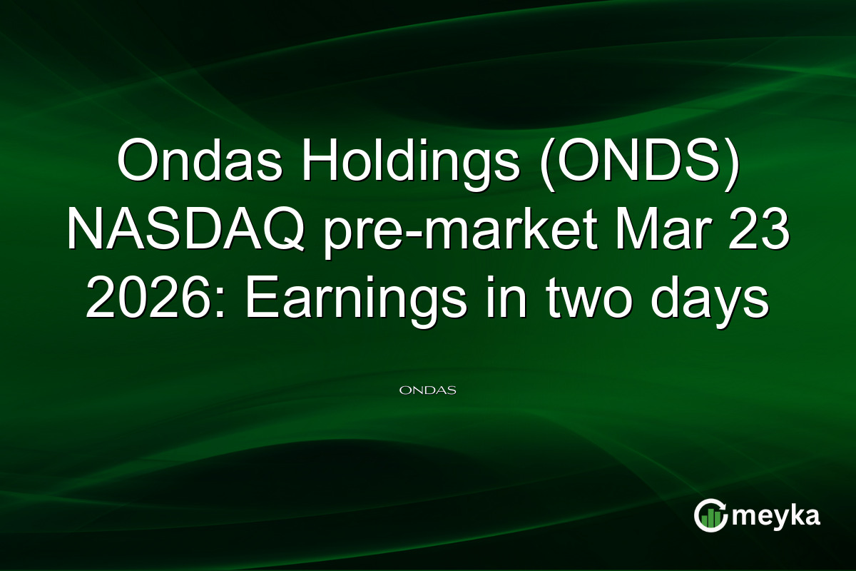 Ondas Holdings (ONDS) NASDAQ pre-market Mar 23 2026: Earnings in two days