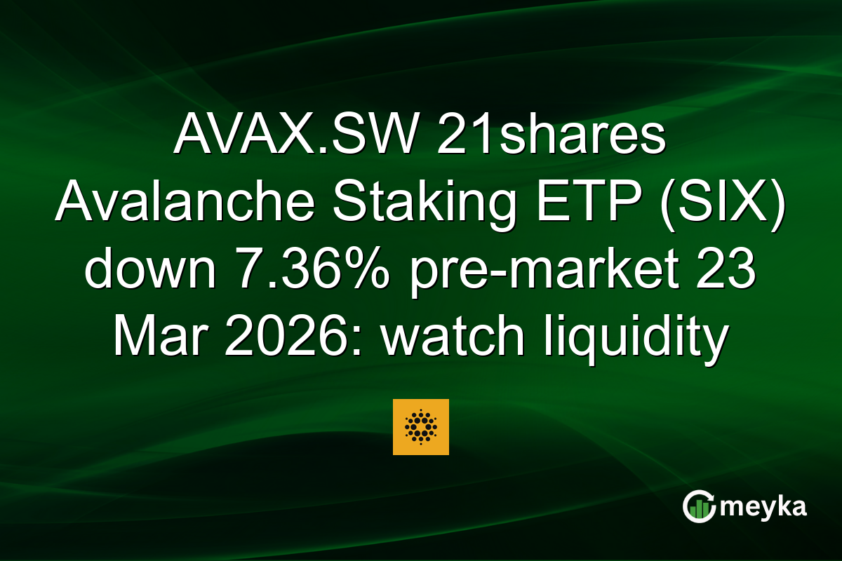 AVAX.SW 21shares Avalanche Staking ETP (SIX) down 7.36% pre-market 23 Mar 2026: watch liquidity