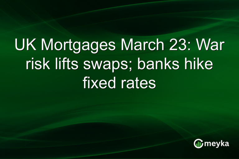 UK Mortgages March 23: War risk lifts swaps; banks hike fixed rates