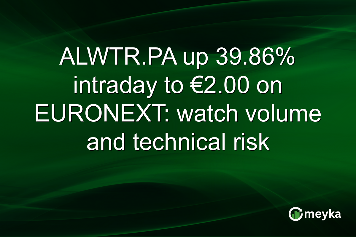 ALWTR.PA up 39.86% intraday to €2.00 on EURONEXT: watch volume and technical risk