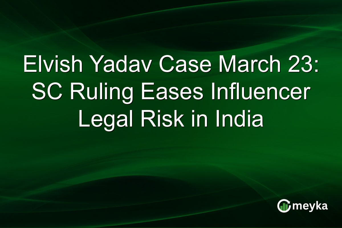Elvish Yadav Case March 23: SC Ruling Eases Influencer Legal Risk in India