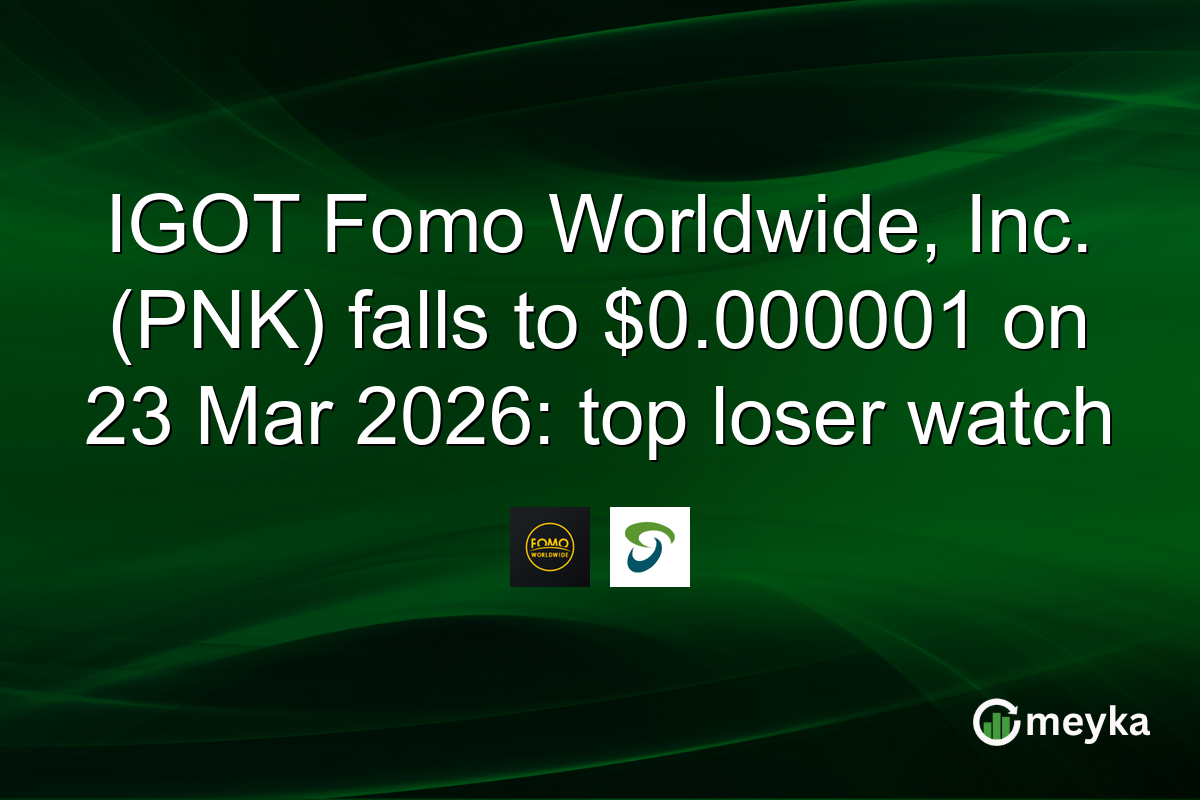 IGOT Fomo Worldwide, Inc. (PNK) falls to $0.000001 on 23 Mar 2026: top loser watch