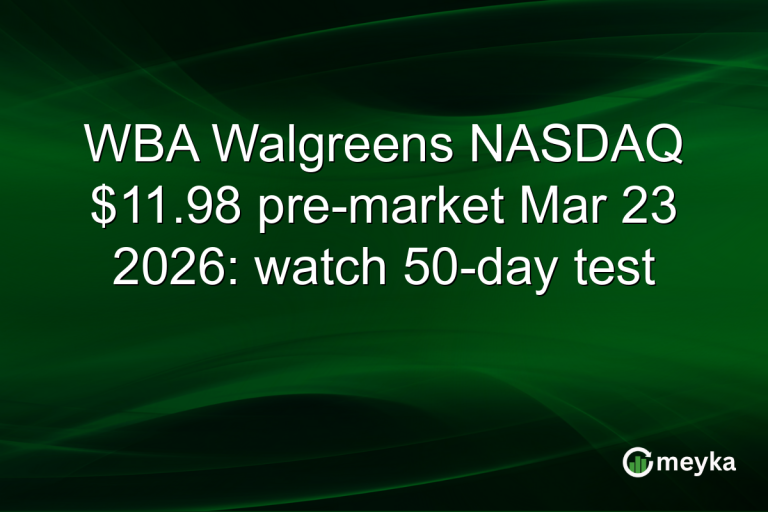 WBA Walgreens NASDAQ $11.98 pre-market Mar 23 2026: watch 50-day test