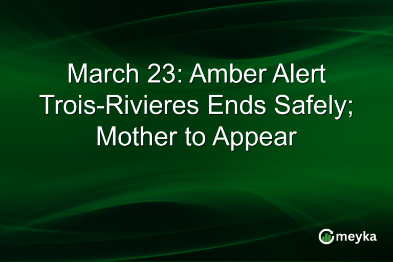 March 23: Amber Alert Trois-Rivieres Ends Safely; Mother to Appear