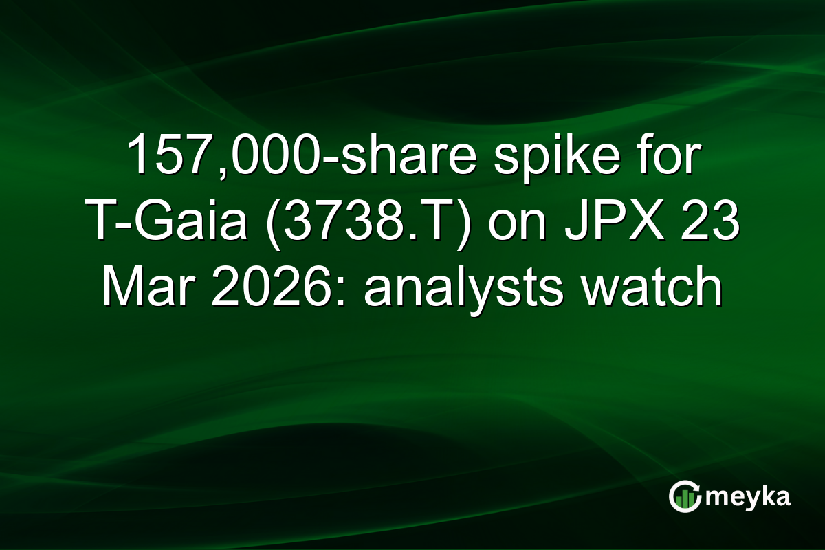 157,000-share spike for T-Gaia (3738.T) on JPX 23 Mar 2026: analysts watch
