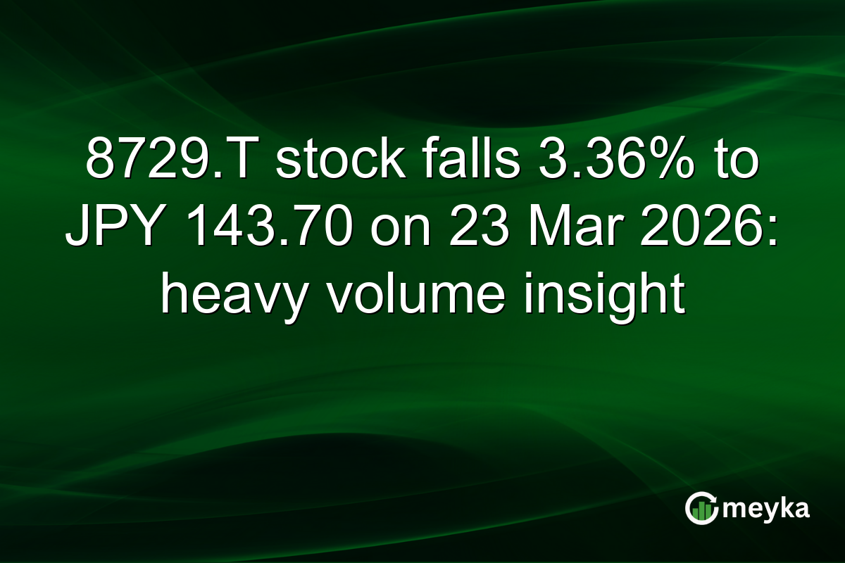 8729.T stock falls 3.36% to JPY 143.70 on 23 Mar 2026: heavy volume insight