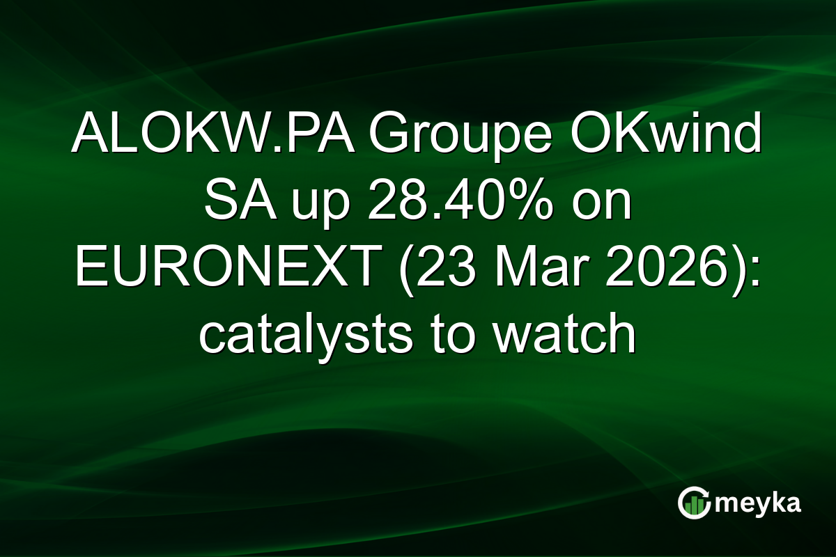 ALOKW.PA Groupe OKwind SA up 28.40% on EURONEXT (23 Mar 2026): catalysts to watch