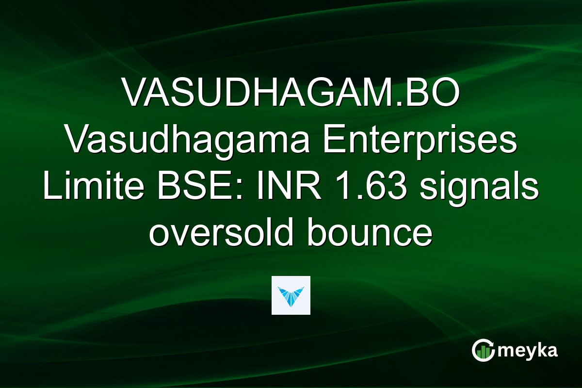 VASUDHAGAM.BO Vasudhagama Enterprises Limite BSE: INR 1.63 signals oversold bounce