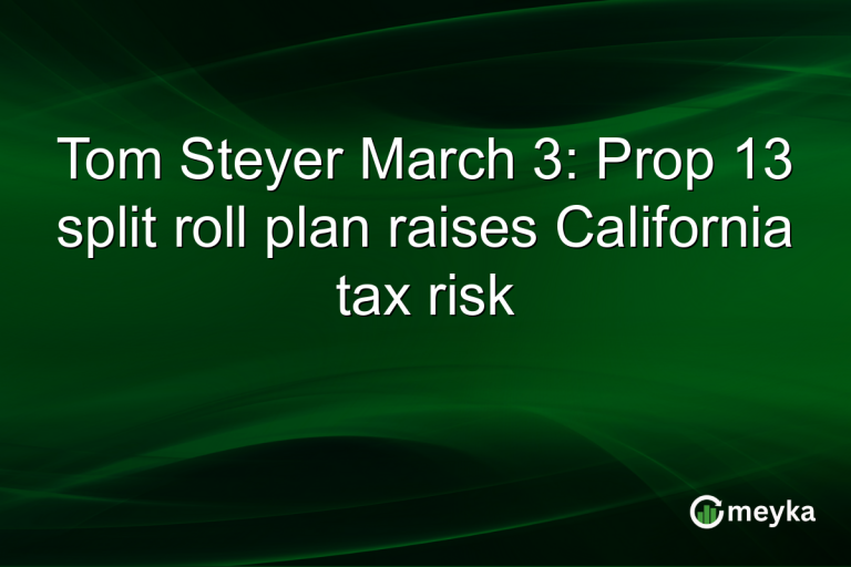 Tom Steyer March 3: Prop 13 split roll plan raises California tax risk