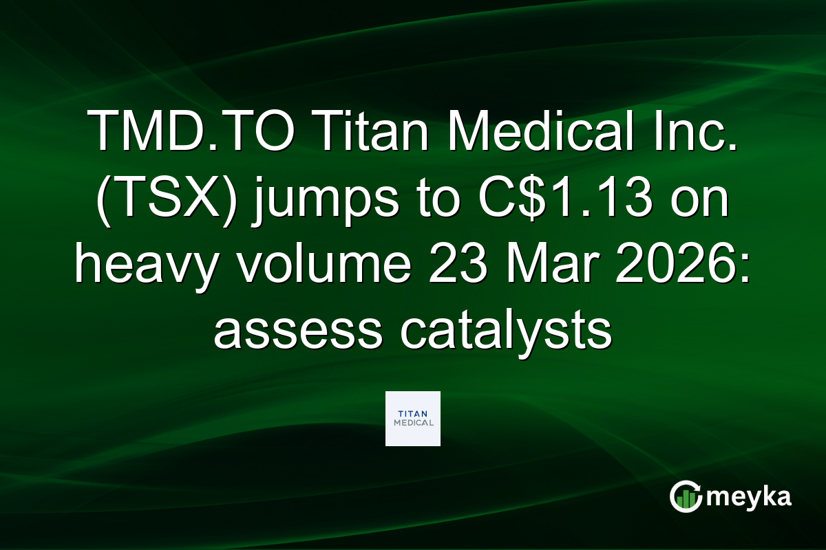 TMD.TO Titan Medical Inc. (TSX) jumps to C$1.13 on heavy volume 23 Mar 2026: assess catalysts