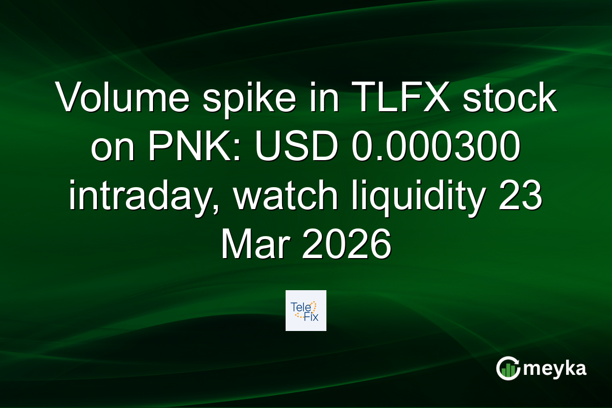 Volume spike in TLFX stock on PNK: USD 0.000300 intraday, watch liquidity 23 Mar 2026