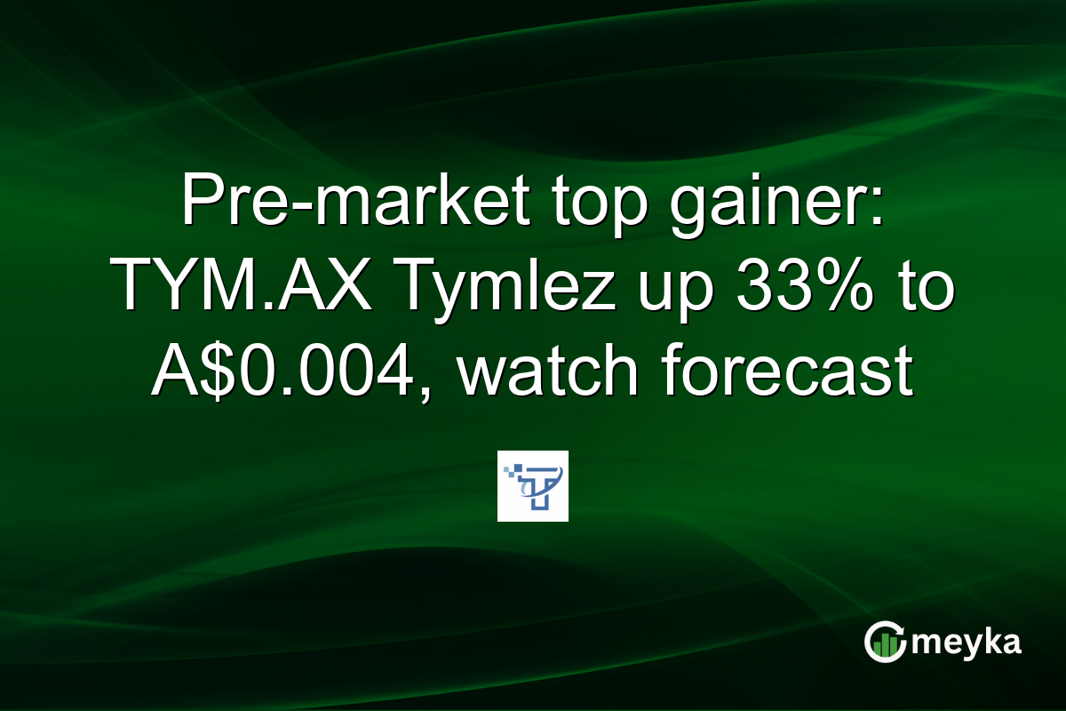 Pre-market top gainer: TYM.AX Tymlez up 33% to A$0.004, watch forecast