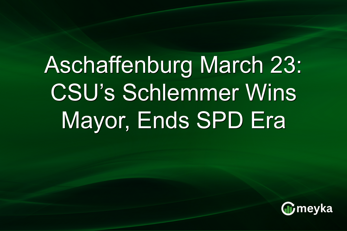 Aschaffenburg March 23: CSU’s Schlemmer Wins Mayor, Ends SPD Era