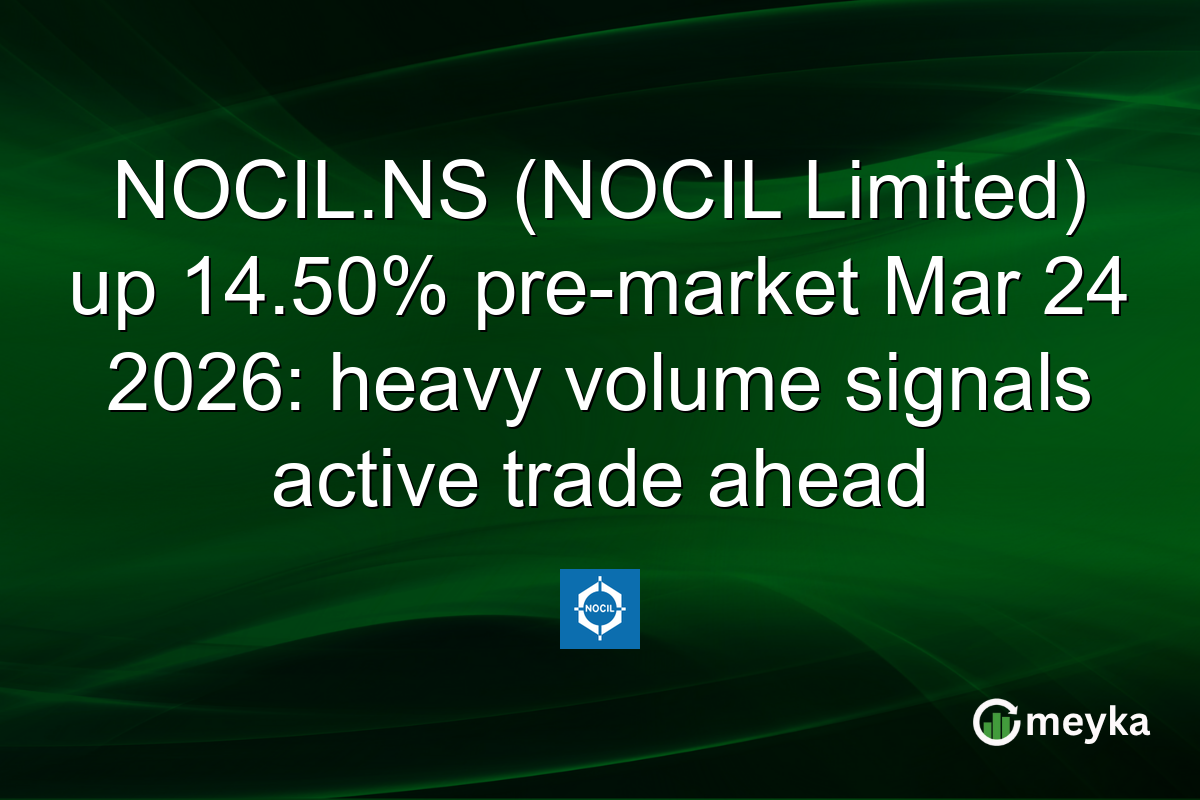 NOCIL.NS (NOCIL Limited) up 14.50% pre-market Mar 24 2026: heavy volume signals active trade ahead