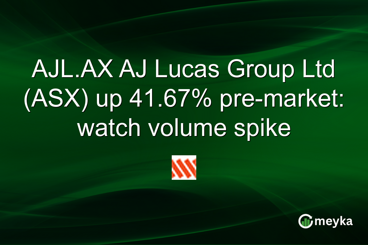 AJL.AX AJ Lucas Group Ltd (ASX) up 41.67% pre-market: watch volume spike