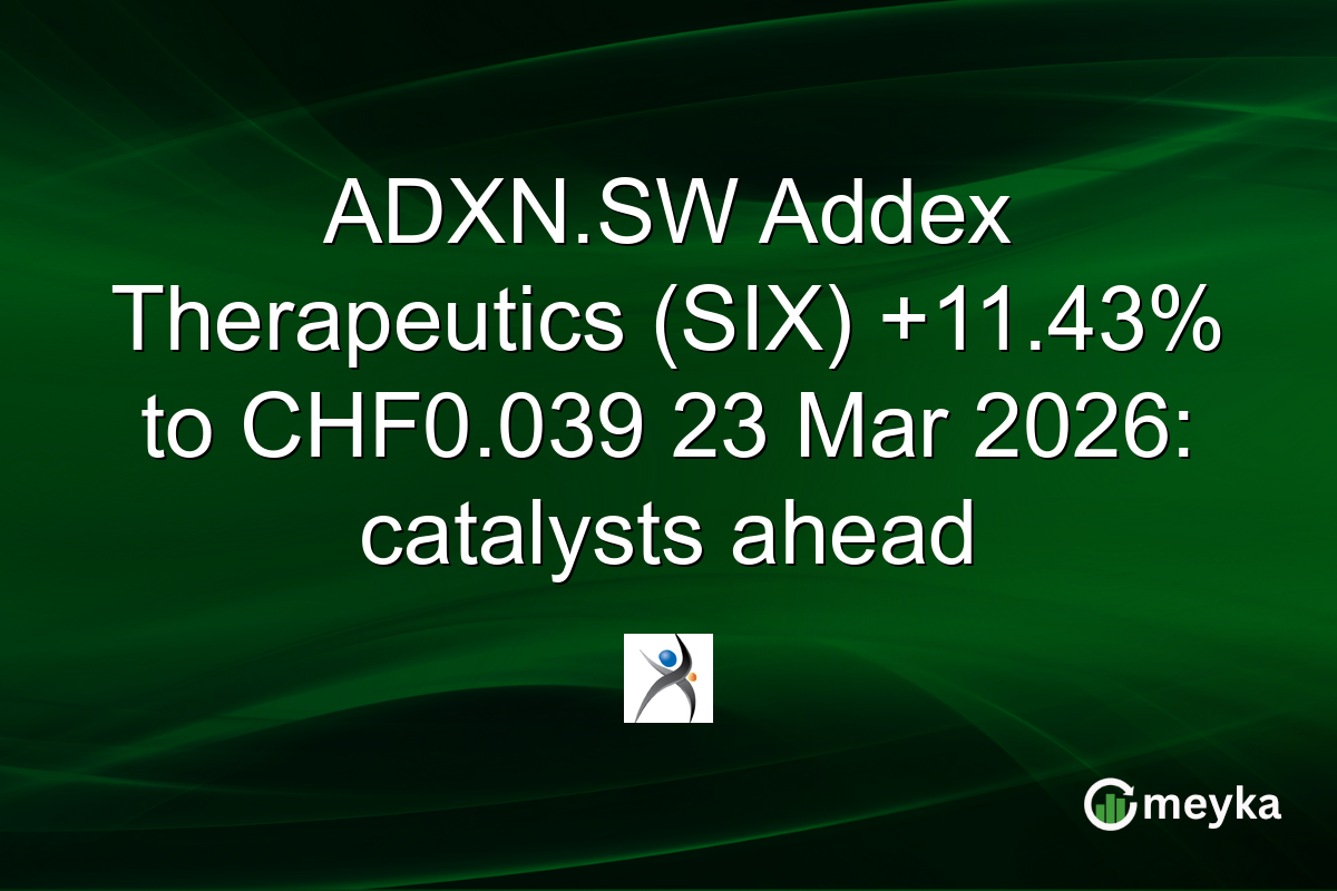 ADXN.SW Addex Therapeutics (SIX) +11.43% to CHF0.039 23 Mar 2026: catalysts ahead