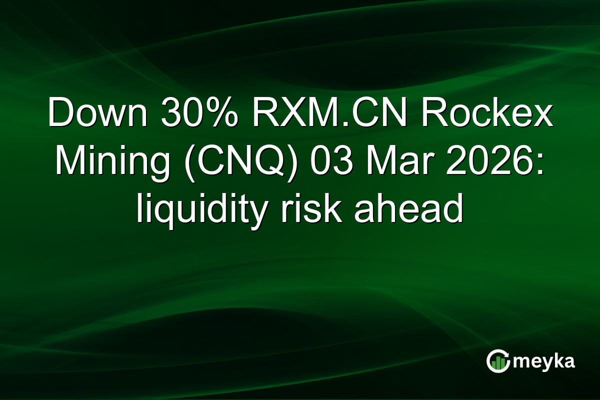 Down 30% RXM.CN Rockex Mining (CNQ) 03 Mar 2026: liquidity risk ahead