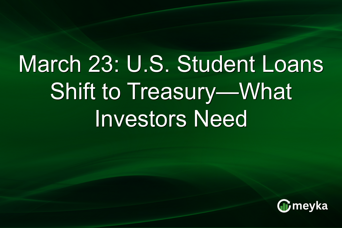 March 23: U.S. Student Loans Shift to Treasury—What Investors Need