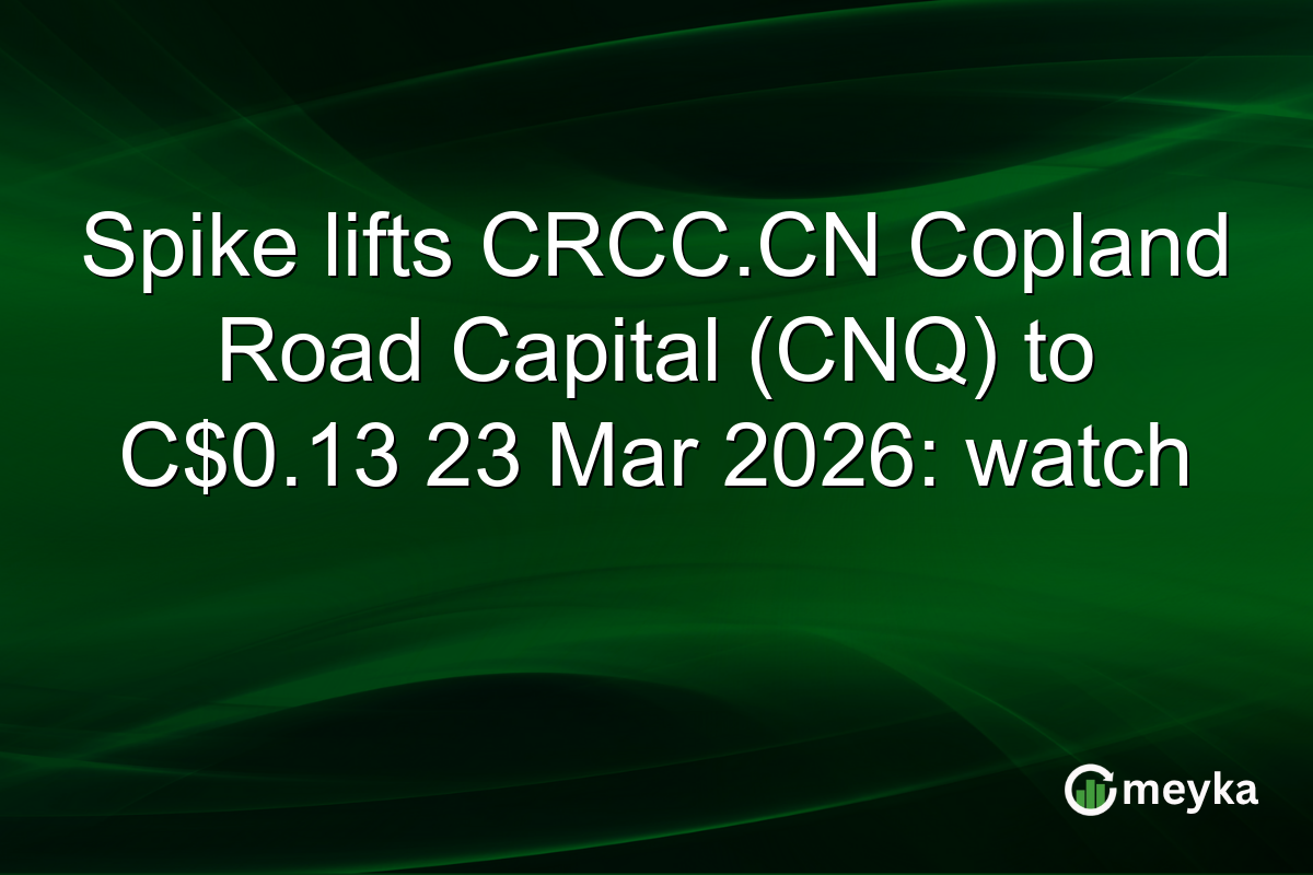 Spike lifts CRCC.CN Copland Road Capital (CNQ) to C$0.13 23 Mar 2026: watch