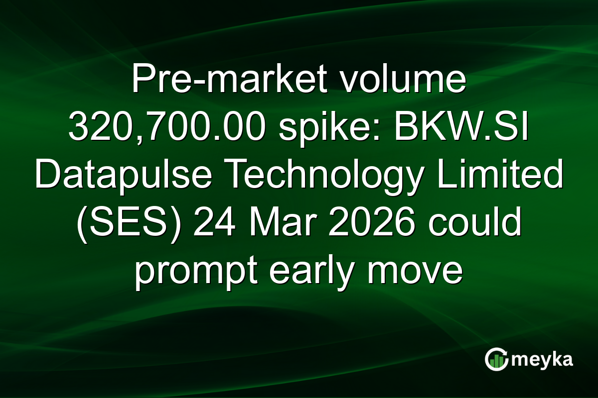 Pre-market volume 320,700.00 spike: BKW.SI Datapulse Technology Limited (SES) 24 Mar 2026 could prompt early move