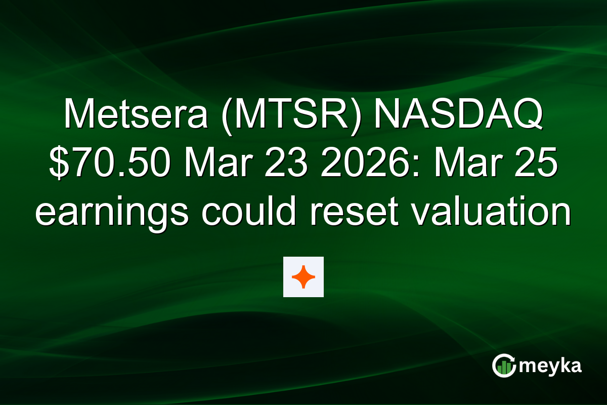 Metsera (MTSR) NASDAQ $70.50 Mar 23 2026: Mar 25 earnings could reset valuation