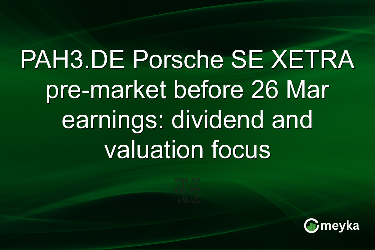 PAH3.DE Porsche SE XETRA pre-market before 26 Mar earnings: dividend and valuation focus