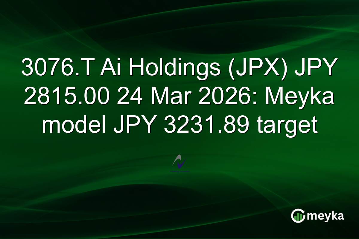 3076.T Ai Holdings (JPX) JPY 2815.00 24 Mar 2026: Meyka model JPY 3231.89 target
