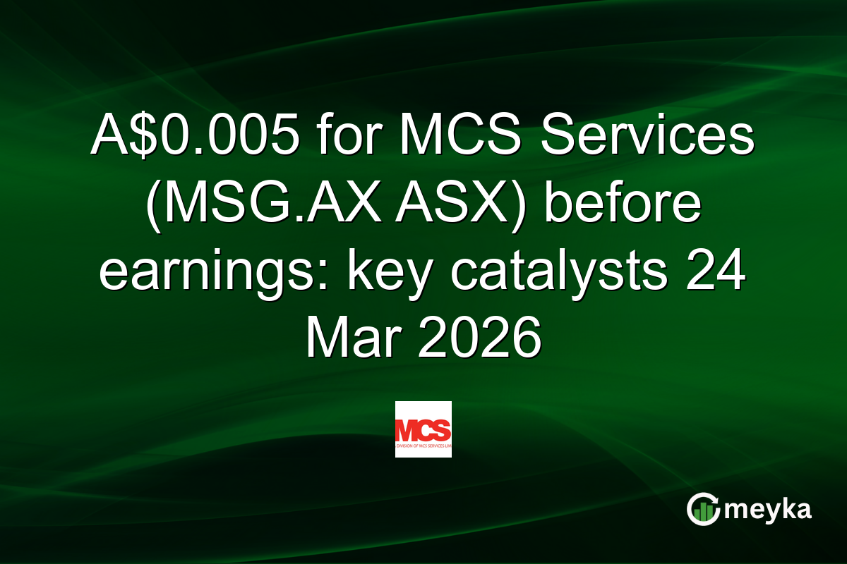 A$0.005 for MCS Services (MSG.AX ASX) before earnings: key catalysts 24 Mar 2026