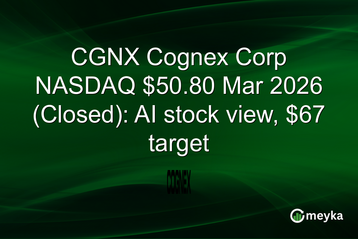 CGNX Cognex Corp NASDAQ $50.80 Mar 2026 (Closed): AI stock view, $67 target