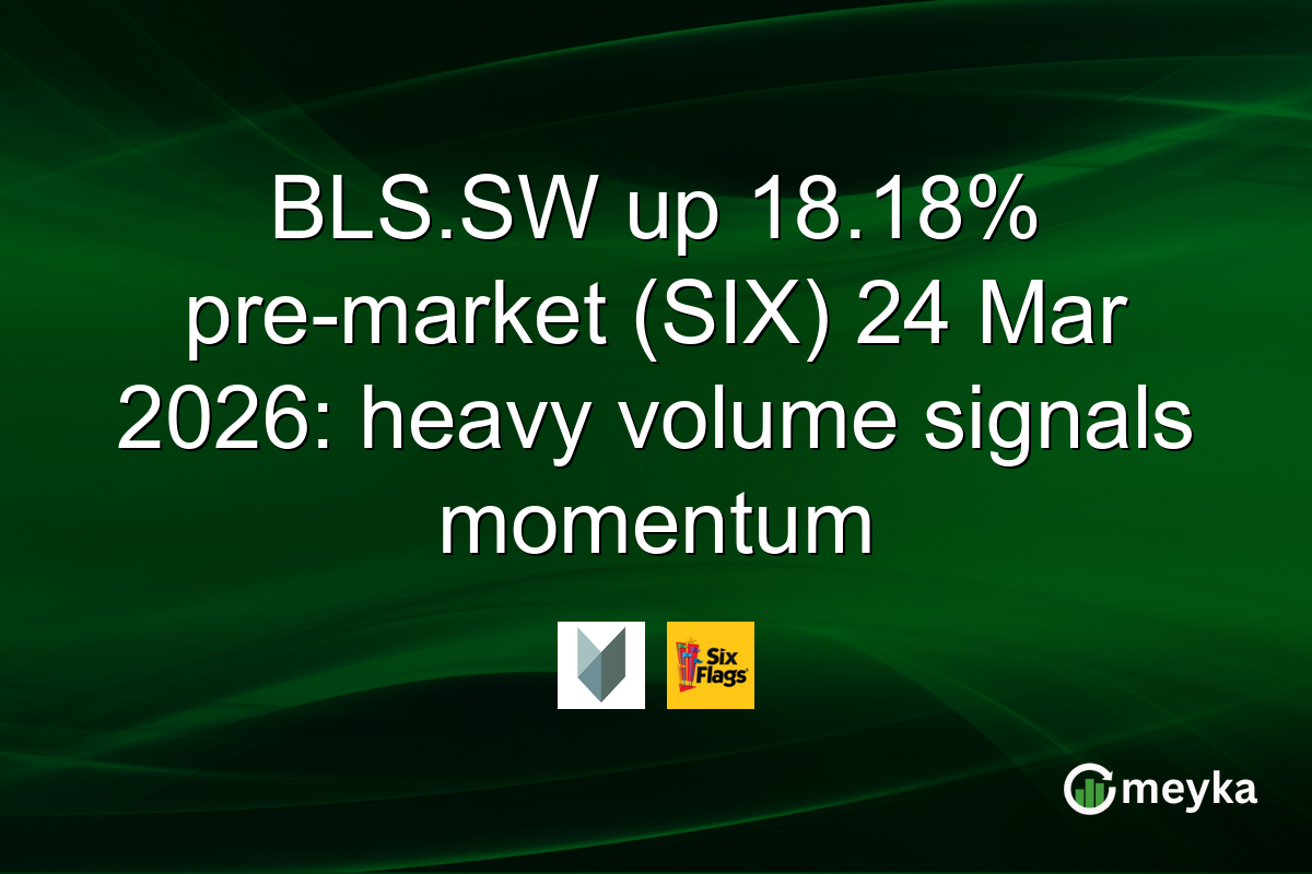 BLS.SW up 18.18% pre-market (SIX) 24 Mar 2026: heavy volume signals momentum