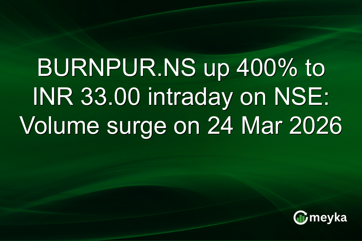 BURNPUR.NS up 400% to INR 33.00 intraday on NSE: Volume surge on 24 Mar 2026