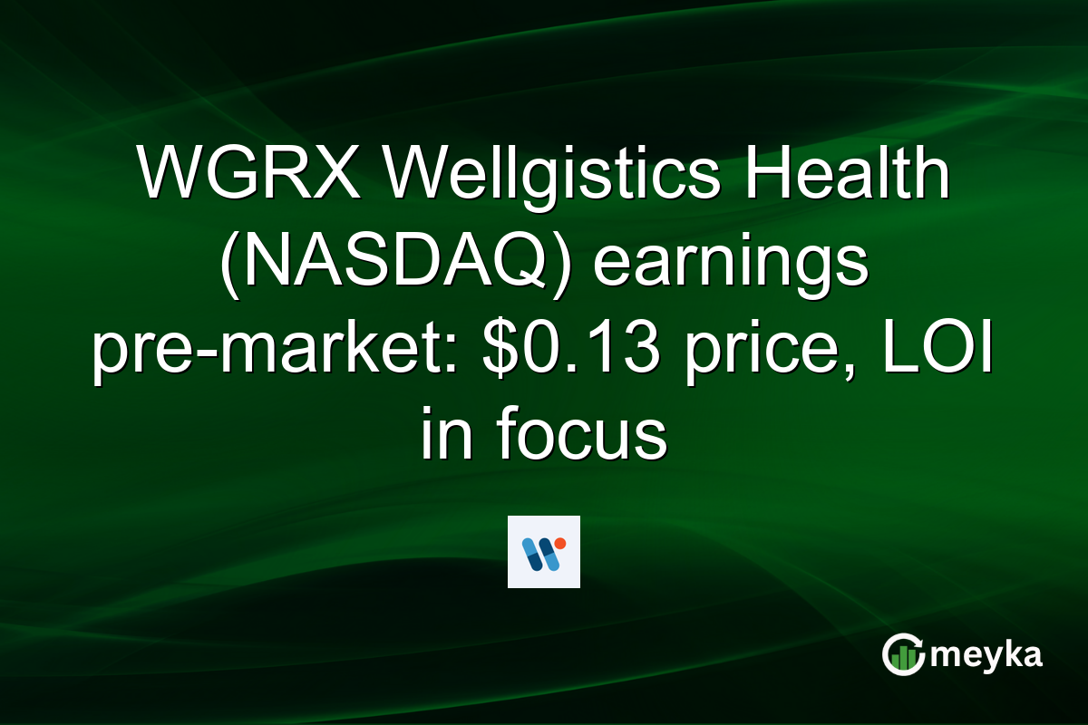 WGRX Wellgistics Health (NASDAQ) earnings pre-market: $0.13 price, LOI in focus