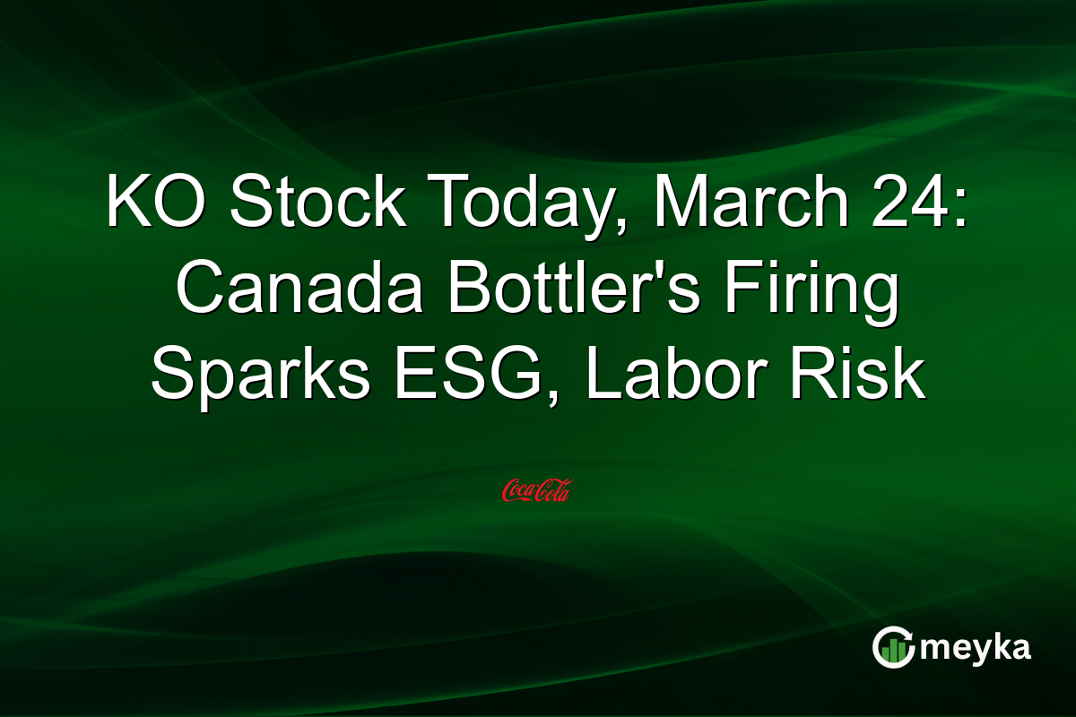 KO Stock Today, March 24: Canada Bottler’s Firing Sparks ESG, Labor Risk
