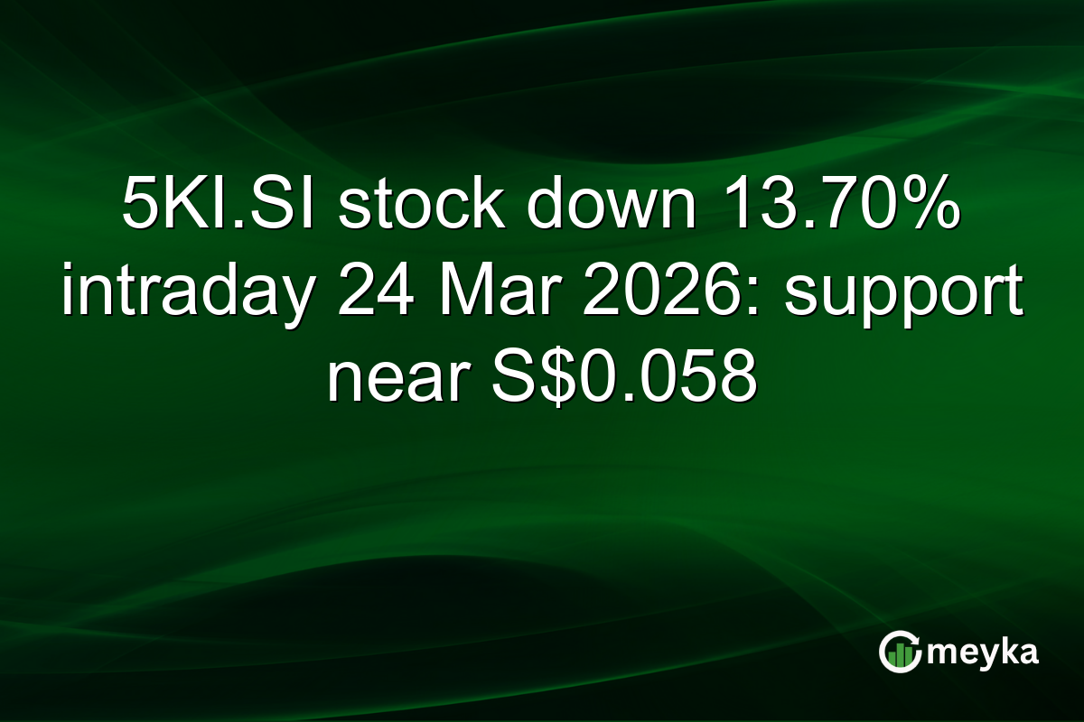 5KI.SI stock down 13.70% intraday 24 Mar 2026: support near S$0.058