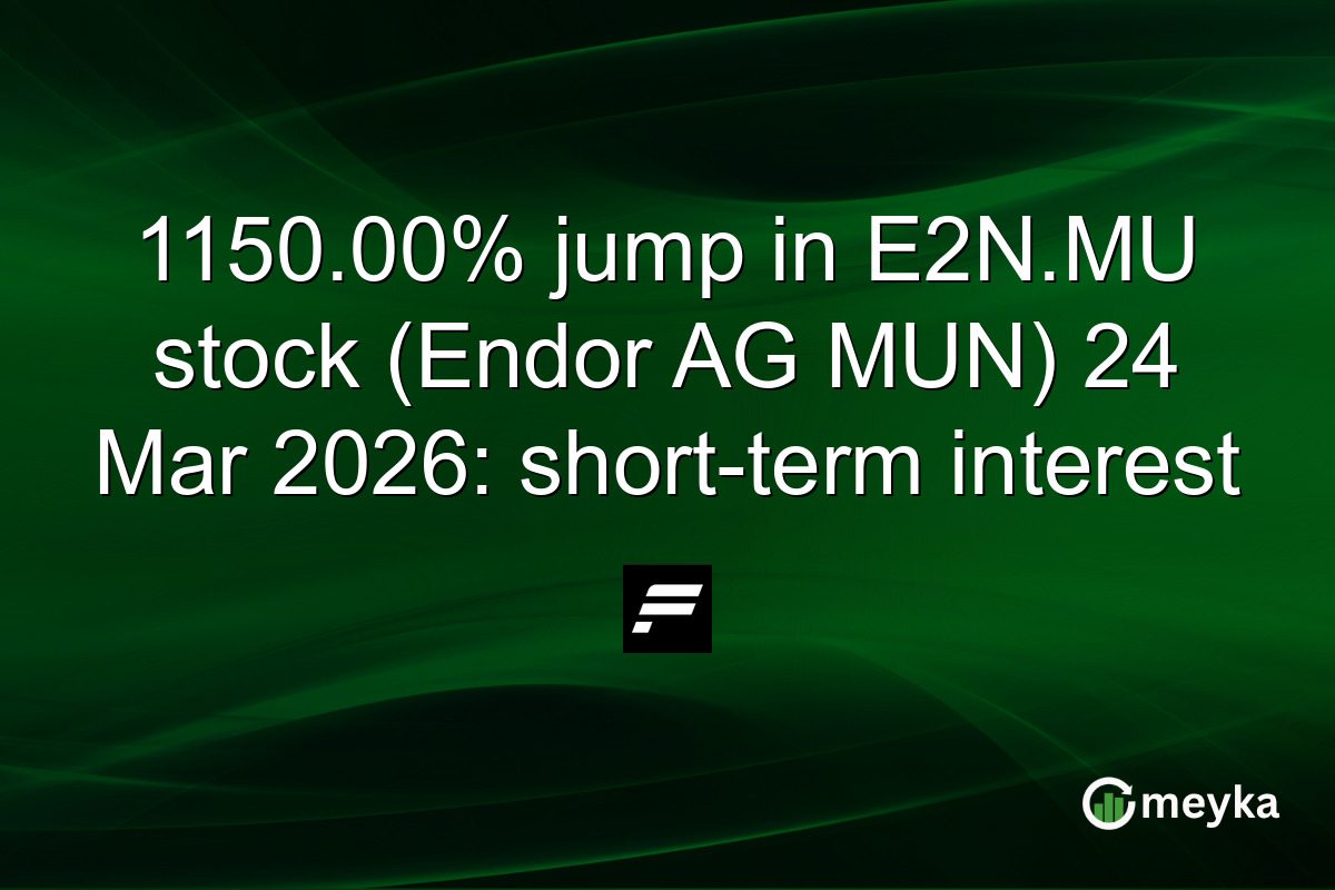 1150.00% jump in E2N.MU stock (Endor AG MUN) 24 Mar 2026: short-term interest