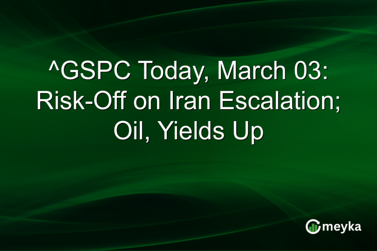 ^GSPC Today, March 03: Risk-Off on Iran Escalation; Oil, Yields Up