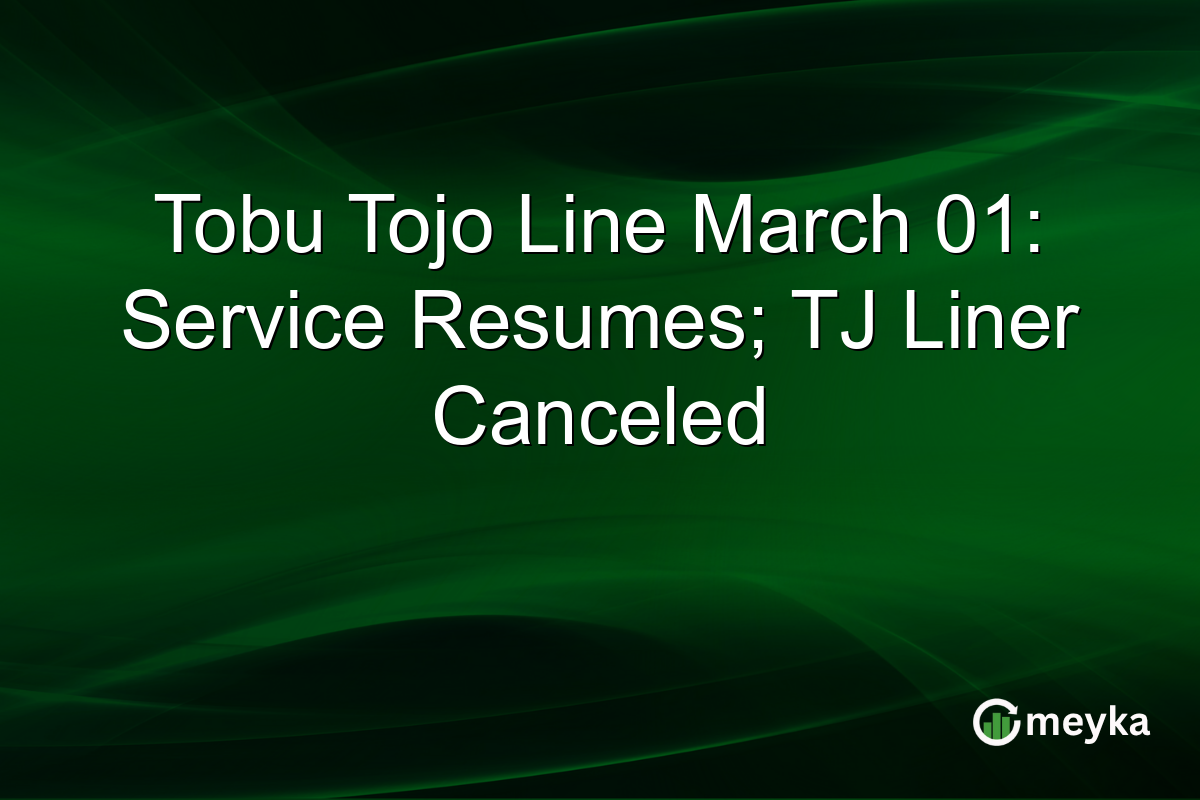 Tobu Tojo Line March 01: Service Resumes; TJ Liner Canceled