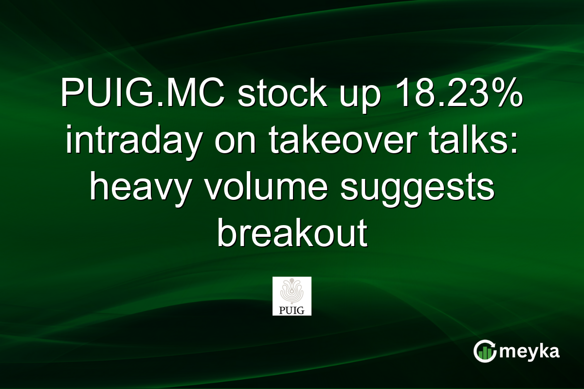 PUIG.MC stock up 18.23% intraday on takeover talks: heavy volume suggests breakout