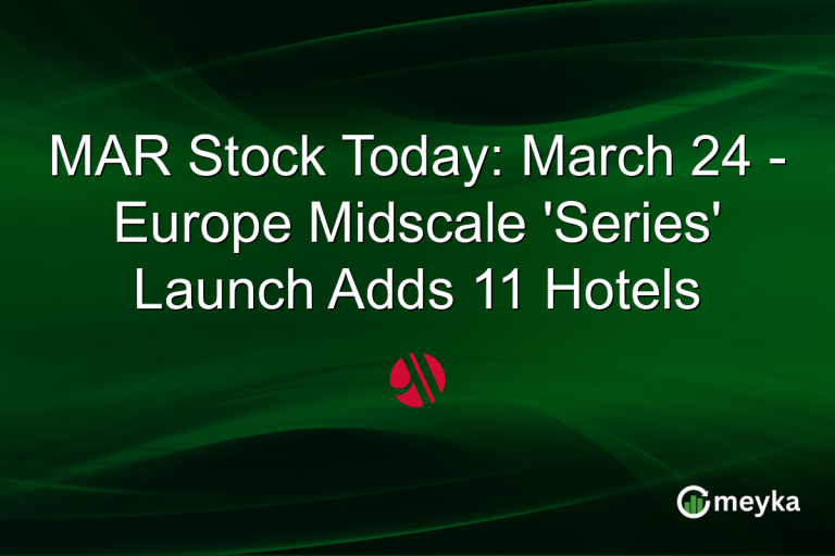 MAR Stock Today: March 24 - Europe Midscale 'Series' Launch Adds 11 Hotels