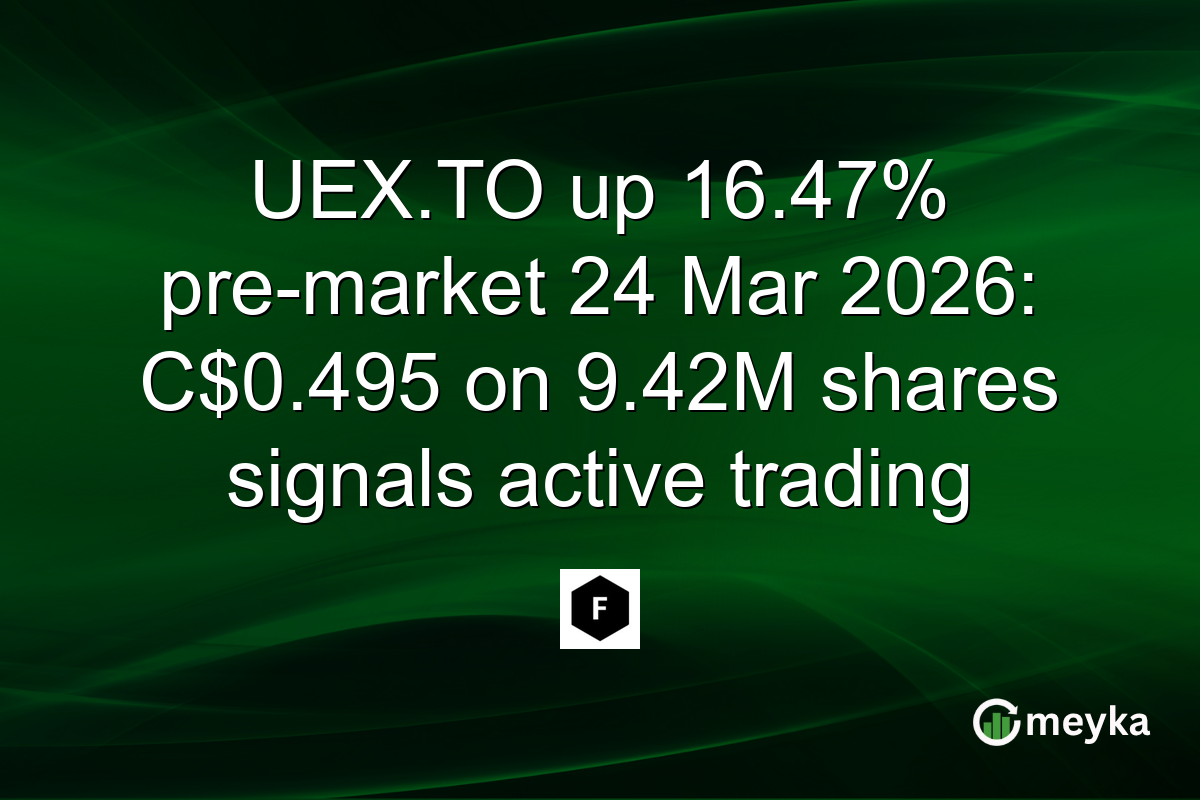UEX.TO up 16.47% pre-market 24 Mar 2026: C$0.495 on 9.42M shares signals active trading