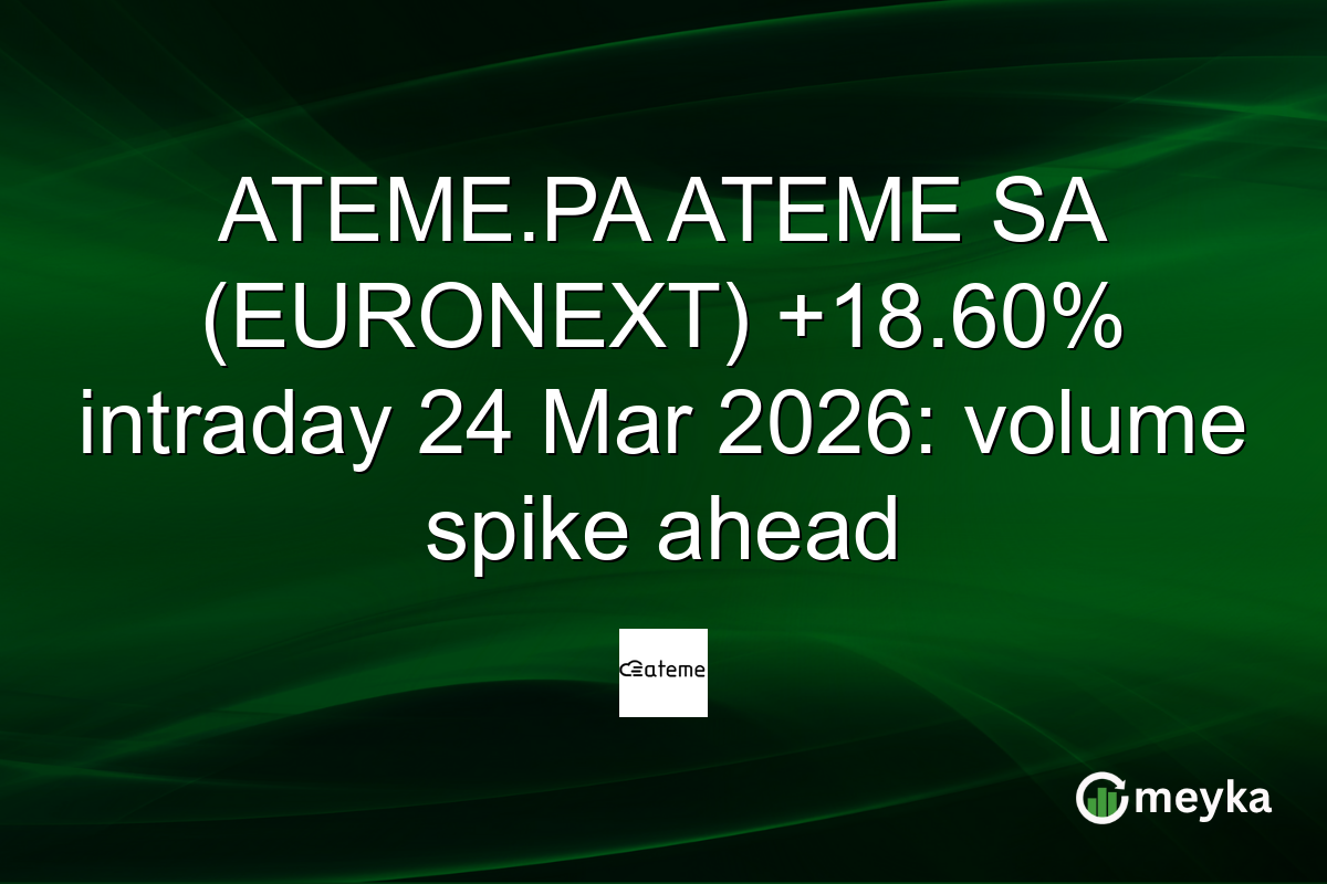 ATEME.PA ATEME SA (EURONEXT) +18.60% intraday 24 Mar 2026: volume spike ahead