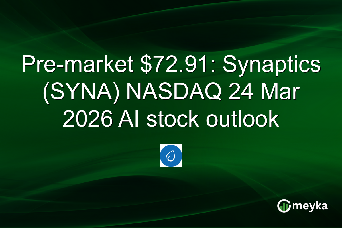 Pre-market $72.91: Synaptics (SYNA) NASDAQ 24 Mar 2026 AI stock outlook
