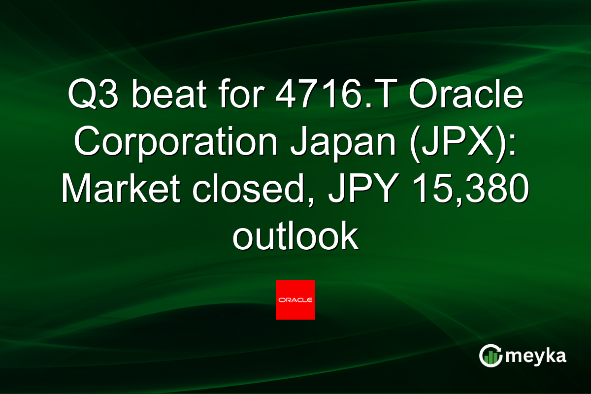 Q3 beat for 4716.T Oracle Corporation Japan (JPX): Market closed, JPY 15,380 outlook