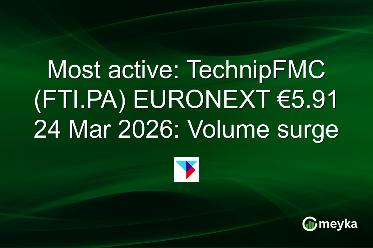 Most active: TechnipFMC (FTI.PA) EURONEXT €5.91 24 Mar 2026: Volume surge