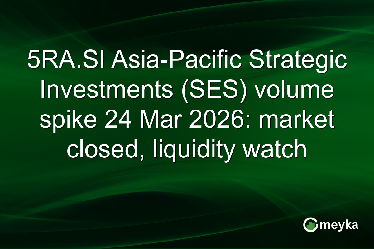 5RA.SI Asia-Pacific Strategic Investments (SES) volume spike 24 Mar 2026: market closed, liquidity watch
